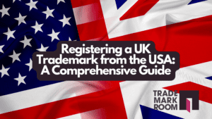 Registering-a-UK-Trademark-from-the-USA-A-Comprehensive-Guide